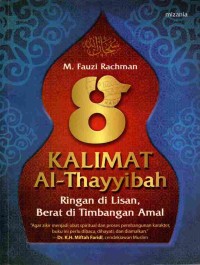 Image of 8 Kalimat Al-Thayyibah: Ringan di Lisan, Berat di Timbangan Amal
