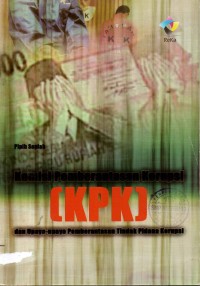 Image of Komisi Pemberantasan Korupsi (KPK) dan Upaya-Upaya Pemberantasan Tindak Pidana Korupsi