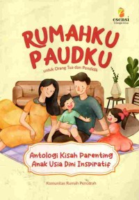 Image of Rumahku Paudku untuk Orang Tua dan Pendidik: Antologi Kisah Parenting Anak Usia Dini Inspiratif Komunitas Rumah Pencerah