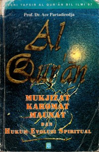 Image of AL Qur'an : Mukjizat, Karomat, Maunat, dan Hukum Evolusi Spiritual