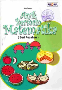 Image of Asyik Bermain Matematika: Seri Pecahan