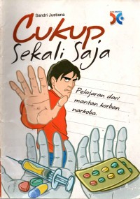 Image of Cukup Sekali Saja : Pelajaran dari mantan narkoba