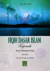 Image of Fiqih Dasar Islam Terjemah Kitab Mabadiul Fiqih Jil. 2