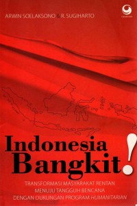 Image of Indonesia Bangkit! Transformasi Masyarakat Rentan Menuju Tangguh Bencana Dengan Dukungan Program Humanitarian
