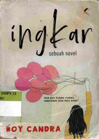Image of Ingkar Sebuah Novel: Bila Aku bukan rumah, masihkah kita satu arah?