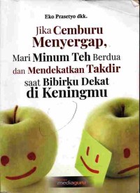 Image of Jika Cemburu Menyerap, Mari Minum Teh Berdua dan Mendekatkan Takdir saat Bibirku Dekat di Keningmu