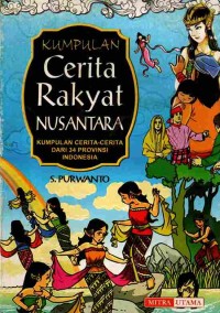 Image of Kumpulan Cerita Rakyat Nusantara : Kumpulan Cerita-Cerita Dari 34 Provinsi Indonesia