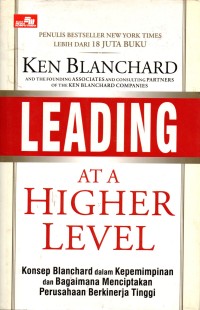 Image of Leading At A Higher Level: Konsep Blanchard dalam Kepemimpinan dan Bagaimana Menciptakan Perusahaan Berkinerja Tinggi