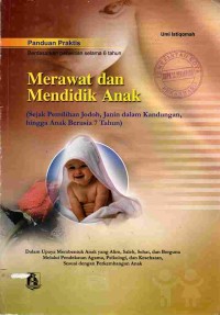 Image of Merawat dan Mendidik Anak: Sejak Pemilihan Jodoh, Janin dalam Kandungan, Hingga Anak Berusia 7 Tahun
