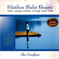 Image of Pelatihan Shalat Khusyu' : Shalat Sebagai Meditasi Tertinggi Dalam Islam