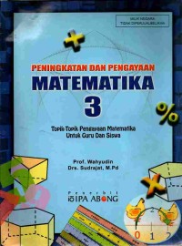 Image of Peningkatan dan Pengayaan Matematika 3: Topik-Topik Pengayaan Matematika untuk Guru dan Siswa