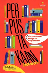 Image of Perpustakaan Idaman : Panduan Praktis Mengelola Perpustakaan