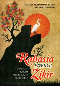 Image of Rahasia Energi Zikir: Langkah Praktis Menemukan Kesejatian