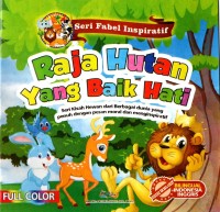 Image of Seri Fabel Inspiratif: Raja Hutan Yang baik Hati seri kisah dari berbagai dunia yang penuh dengan pesan moral dan menginspiratif