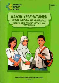 Image of Rapor Kesehatanku Buku Informasi Kesehatan Peserta Didik Tingkat SMP/MTS Dan SMA/SMK/MA