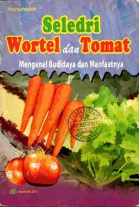 Image of Seledri Wortel dan Tomat : Mengenal Budidaya dan Manfaatnya