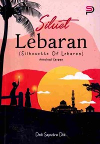 Image of Siluet Lebaran ( Antologi Cerpen )