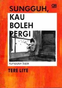 Image of Sungguh, Kau Boleh Pergi : Kumpulan Sajak