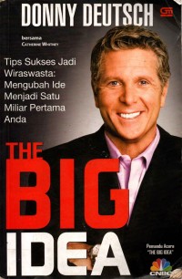 Image of The Big Idea: Tips Sukses Jadi Wiraswasta : Mengubah Ide Menjadi Satu Miliar Pertama Anda