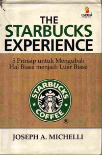Image of The Starbucks Experience: 5 Prinsip untuk Mengubah Hal biasa menjadi Luar Biasa