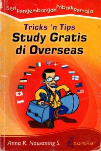 Image of Seri Pengembangan Pribadi Remaja : Tricks 'n Tips Study Gratis di Overseas