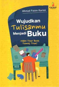 Image of Wujudkan Tulisanmu Menjadi Buku: Make Your Book Comes True!