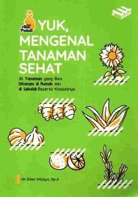 Image of Yuk, Mengenal Tanaman Sehat : 30 Tanaman yang bisa Ditanam di Rumah dan di Sekolah Beserta Khasiatnya